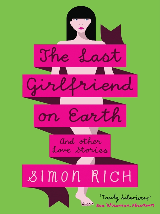 Title details for The Last Girlfriend on Earth by Simon Rich - Available